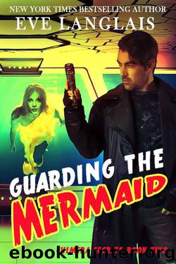 Guarding the Mermaid (Chimera Secrets Book 2) by Eve Langlais