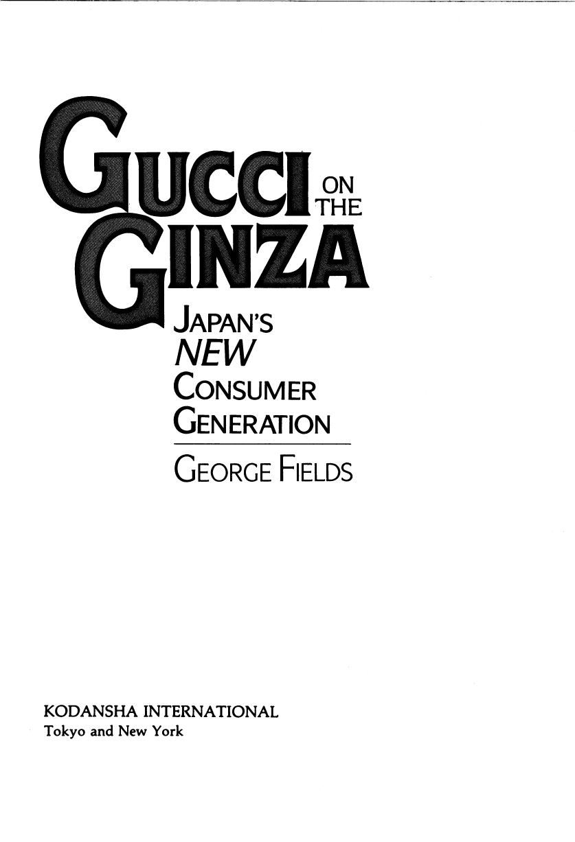 Gucci on the Ginza: Japan's New Consumer Generation by George Fields