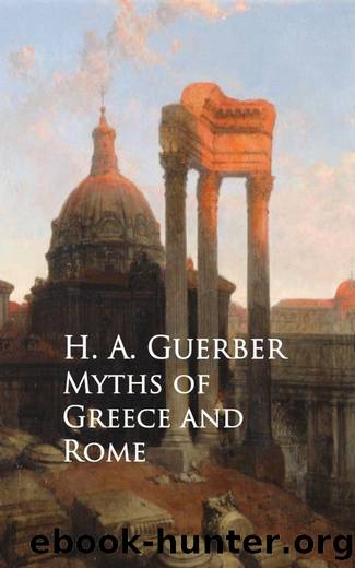 Guerber, H. A - Myths of Greece and Rome by Guerber H. A