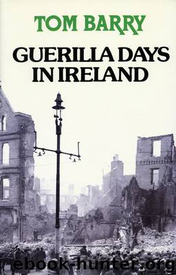 Guerilla Days In Ireland: Tom Barry's Autobiography by Tom Barry