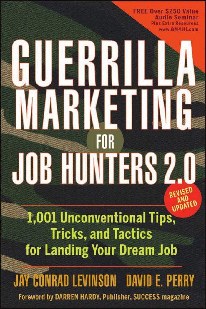 Guerrilla Marketing for Job Hunters 2.0: 1,001 Unconventional Tips, Tricks and Tactics for Landing Your Dream Job by Jay Conrad Levinson