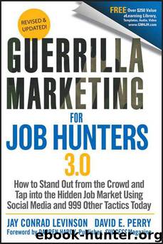 Guerrilla Marketing for Job Hunters 3.0: How to Stand Out from the Crowd and Tap Into the Hidden Job Market using Social Media and 999 other Tactics Today by Levinson Jay Conrad & Perry David E