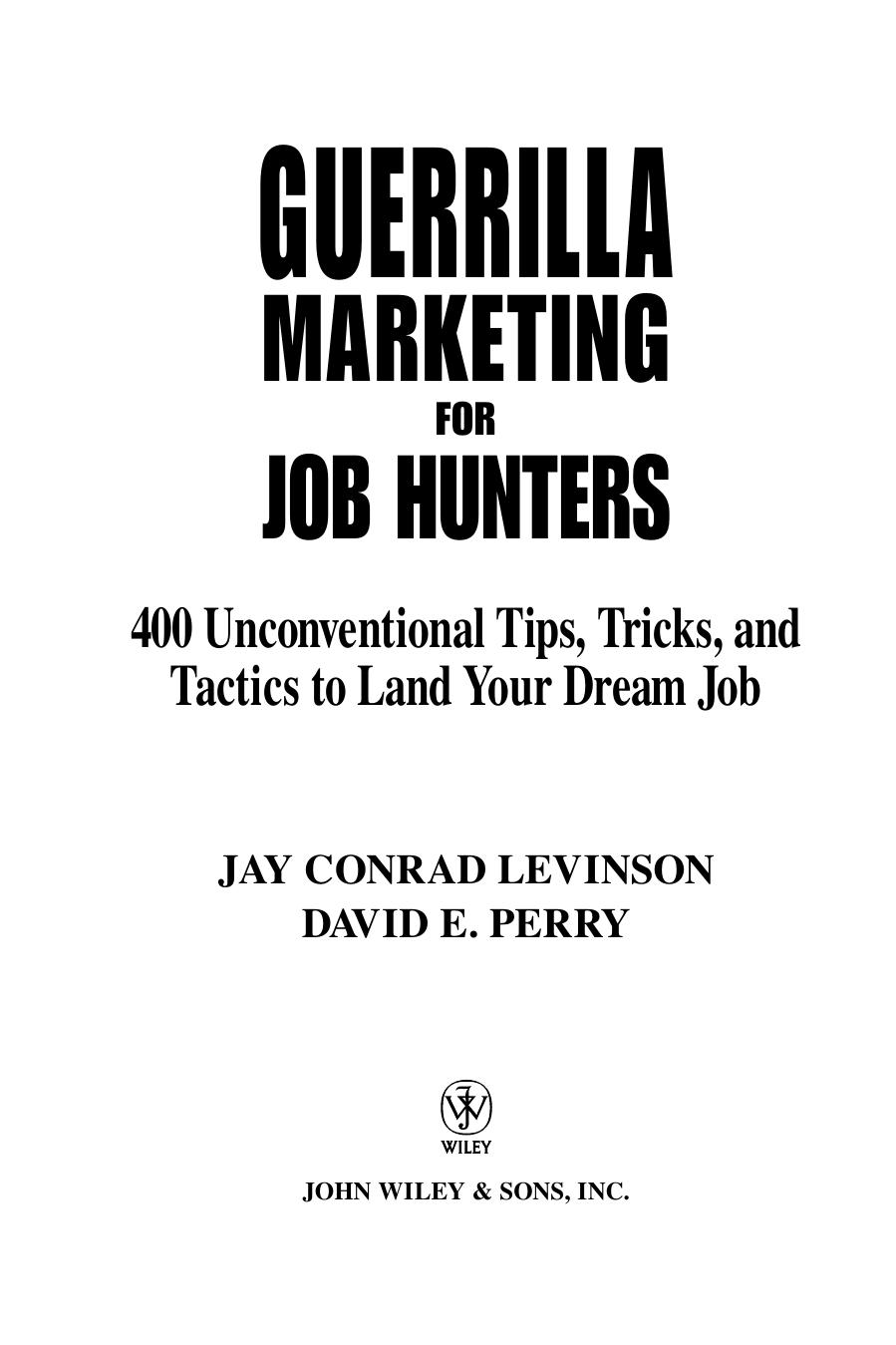 Guerrilla Marketing for Job Hunters: 400 Unconventional Tips, Tricks, and Tactics for Landing Your Dream Job by Jay Conrad Levinson David Perry