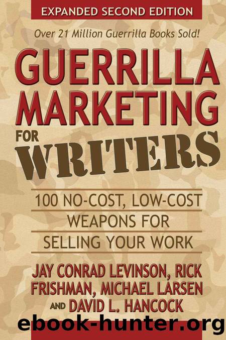 Guerrilla Marketing for Writers: 100 No-Cost, Low-Cost Weapons for Selling Your Work (Guerilla Marketing Press) by Jay Conrad Levinson