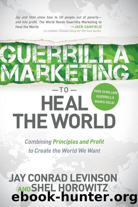 Guerrilla Marketing to Heal the World by Jay Conrad Levinson Shel Horowitz
