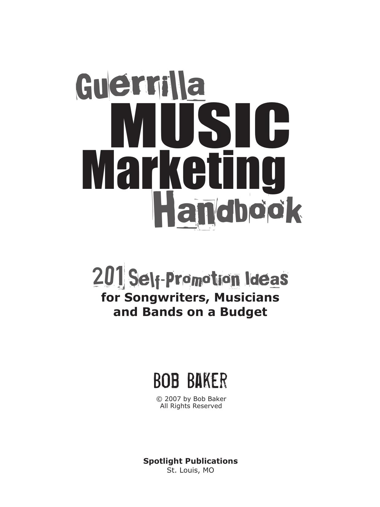 Guerrilla Music Marketing Handbook: 201 Self-Promotion Ideas for Songwriters, Musicians and Bands on a Budget by Bob Baker