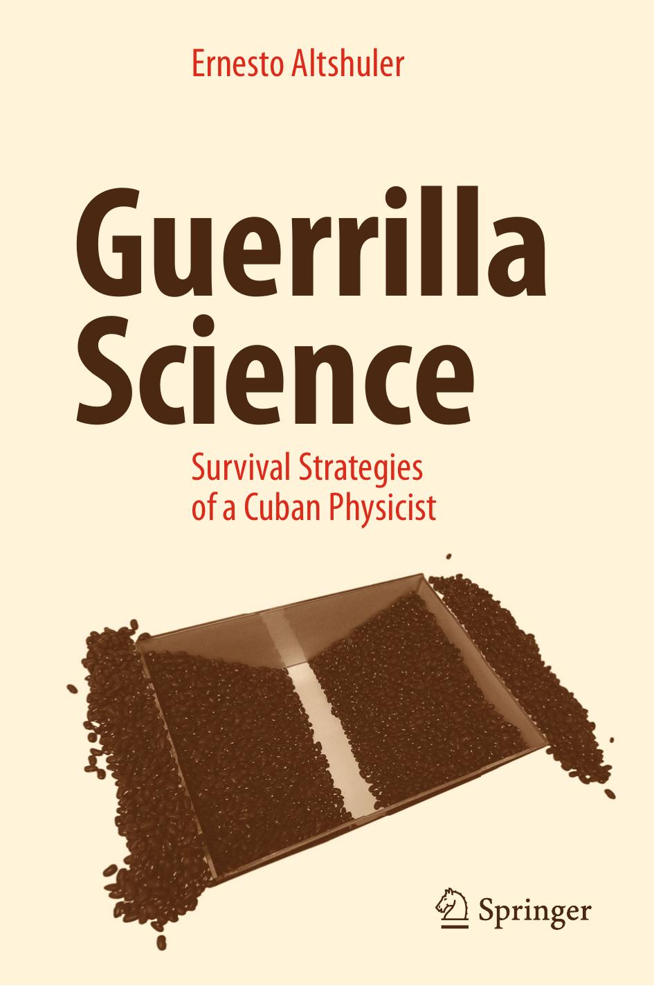 Guerrilla Science: Survival Strategies of a Cuban Physicist [Repost] by Ernesto Altshuler