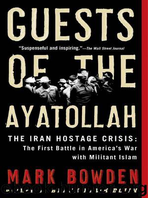 Guests of the Ayatollah: The Iranian Hostage Crisis by Mark Bowden