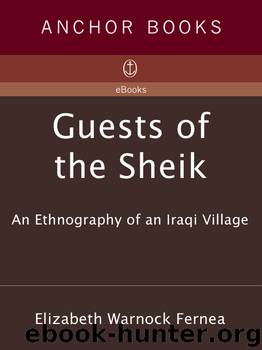 Guests of the Sheik: An Ethnography of an Iraqi Village by Elizabeth Warnock Fernea