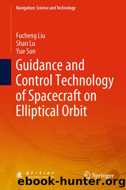 Guidance and Control Technology of Spacecraft on Elliptical Orbit by Fucheng Liu & Shan Lu & Yue Sun