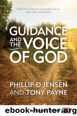 Guidance and the Voice of God (Guidebooks for Life) by Phillip Jensen & Tony Payne