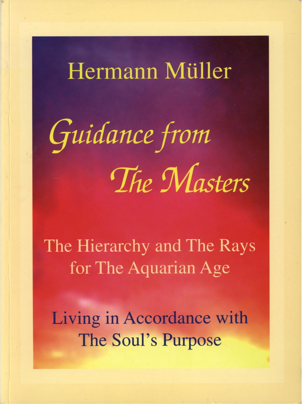 Guidance from the Masters: A Journey of Life's Transformation through Living in Accordance with the Soul's Purpose by Hermann Müller