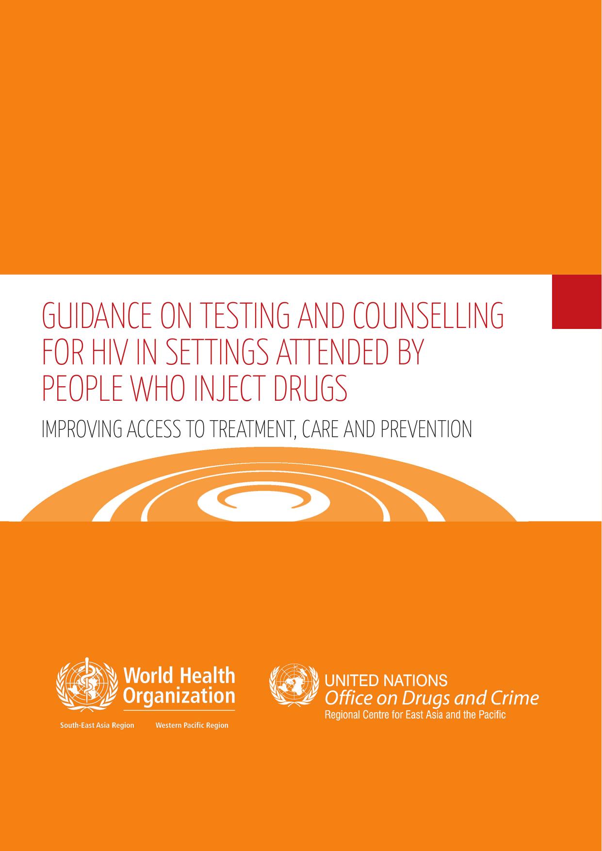 Guidance on Testing and Counselling for HIV in Settings Attended by People Who Inject Drugs : Improving Access to Treatment Care and Prevention by unknow