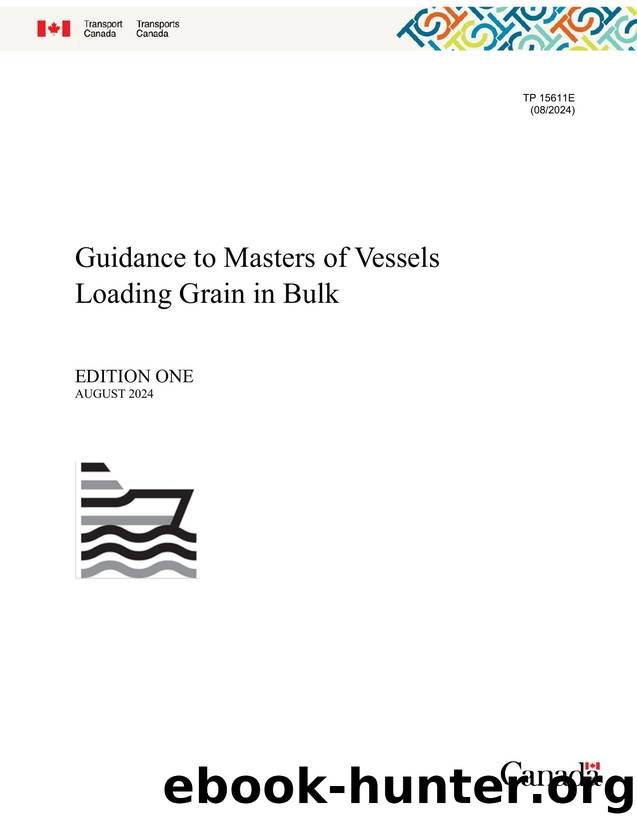 Guidance to Masters of Vessels Loading Grain in Bulk TP15611E by Unknown