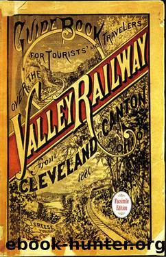 Guide Book for the Tourist and Traveler over the Valley Railway by Reese John S.;