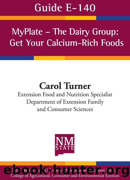 Guide E-140: MyPlate â The Dairy Group: Get Your Calcium-Rich Foods by Carol Turner