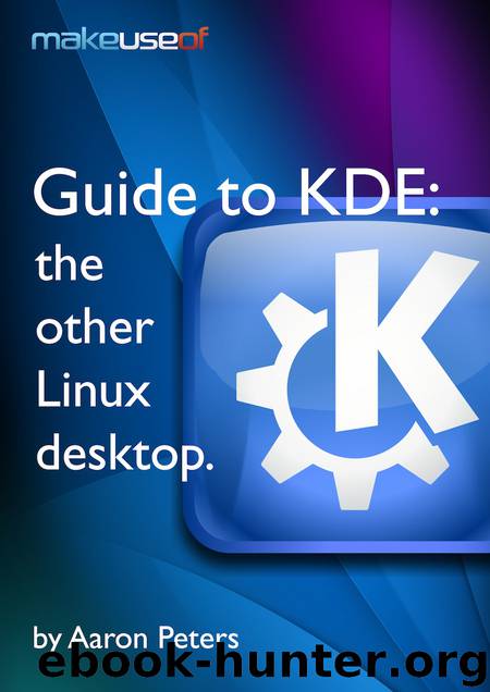 Guide To KDE: The Other Linux Desktop by Aaron Peters