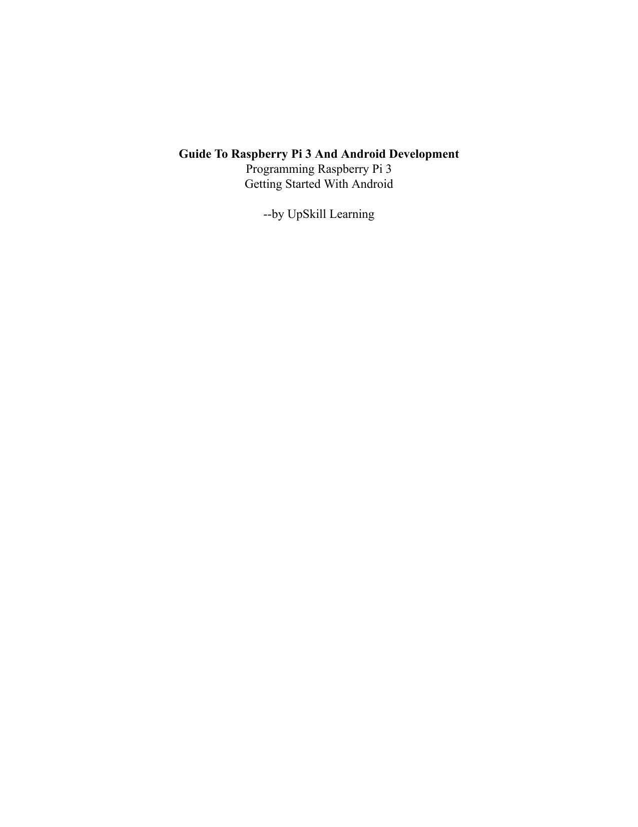 Guide To Raspberry Pi 3 And Android Development by UpSkill Learning