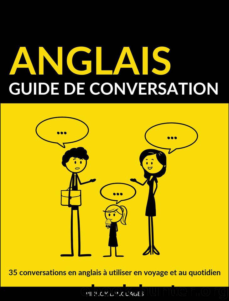 Guide de conversation en anglais: 35 conversations en anglais à utiliser en voyage et au quotidien (French Edition) by Languages Pinhok