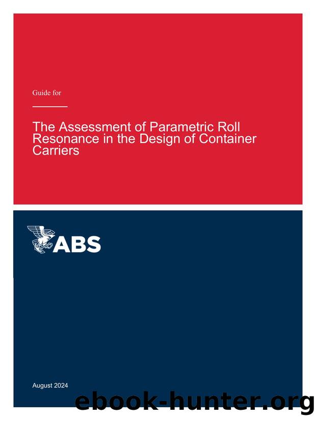 Guide for the Assessment of Parametric Roll Resonance in the Design of Container Carriers by American Bureau of Shipping