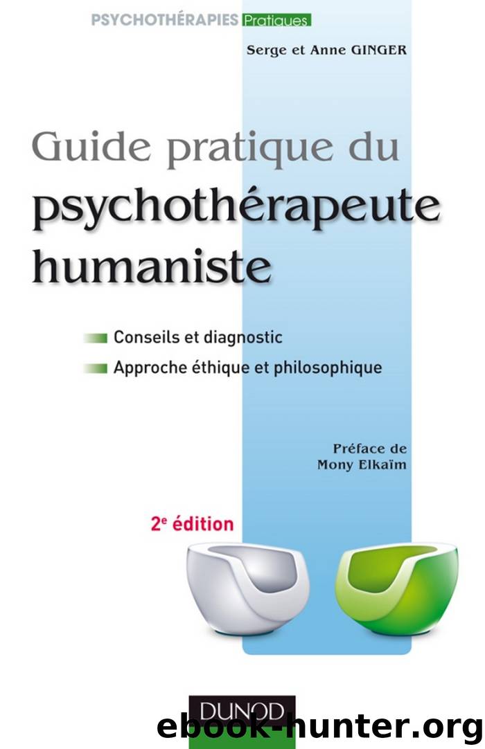 Guide pratique du psychothérapeute humaniste - 2e édition by Serge Ginger Anne Ginger