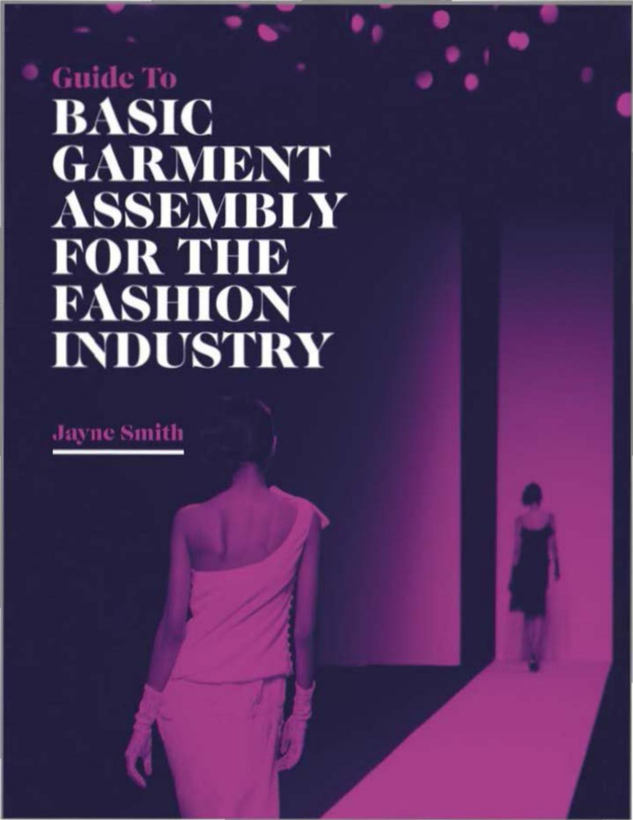 Guide to Basic Garment Assembly for the Fashion Industry by Jayne Smith