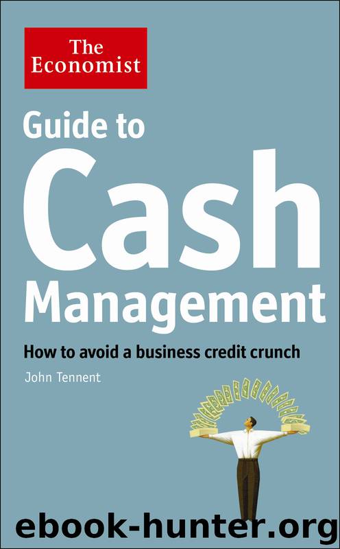 Guide to Cash Management: How to avoid a business credit crunch by John Tennent The Economist