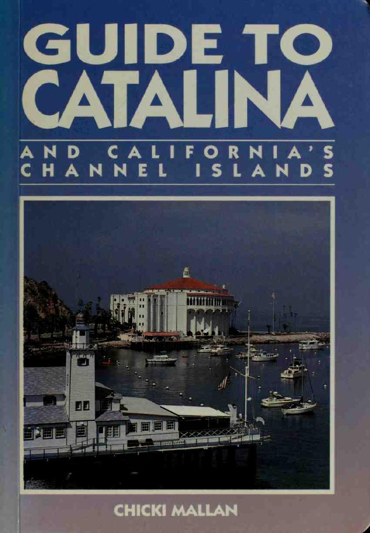 Guide to Catalina and California's Channel Islands by Chicki Mallan
