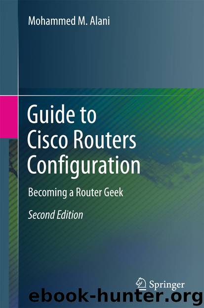 Guide to Cisco Routers Configuration by Mohammed M. Alani