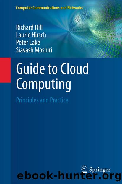 Guide to Cloud Computing by Richard Hill Laurie Hirsch Peter Lake & Siavash Moshiri