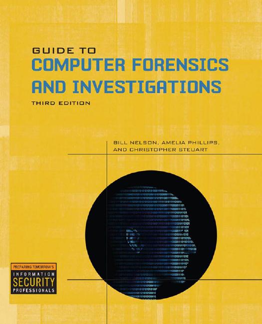 Guide to Computer Forensics and Investigations, 4th Edition by Bill Nelson Amelia Phillips Christopher Steuart