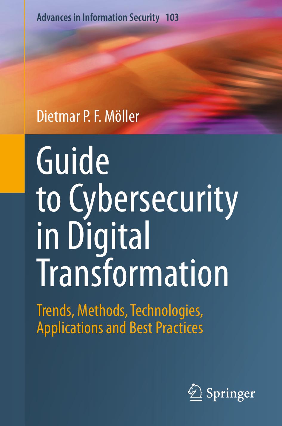 Guide to Cybersecurity in Digital Transformation: Trends, Methods, Technologies, Applications and Best Practices by Dietmar P.F. Möller