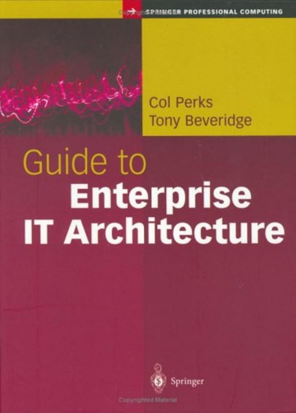 Guide to Enterprise It Architecture by Perks Col;Beveridge Tony