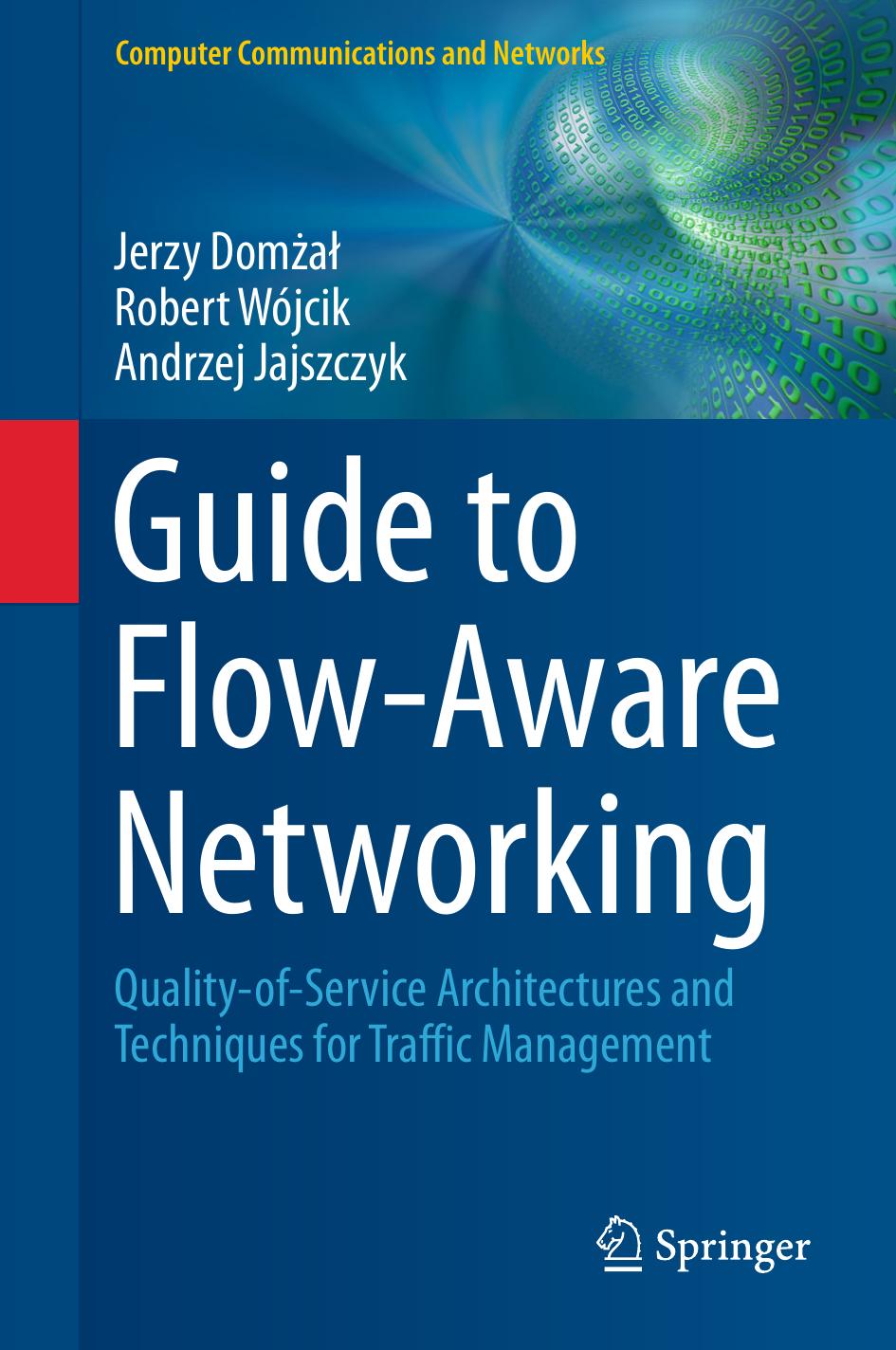 Guide to Flow-Aware Networking: Quality-of-Service Architectures and Techniques for Traffic Management by Unknown