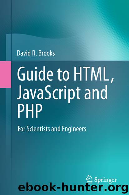 Guide to HTML, JavaScript and PHP by David R. Brooks