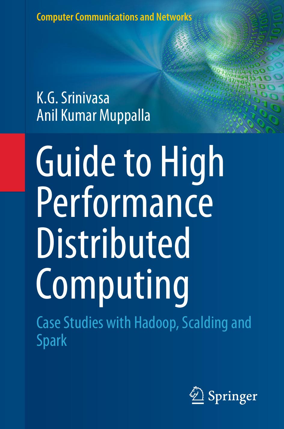 Guide to High Performance Distributed Computing: Case Studies with Hadoop, Scalding and Spark (repost) by Unknow