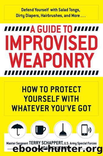 Guide to Improvised Weaponry by Terry Schappert & Adam Slutsky