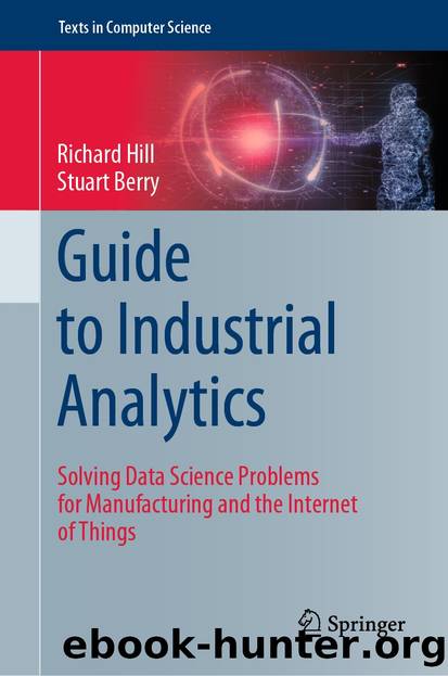Guide to Industrial Analytics by Richard Hill & Stuart Berry