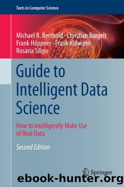 Guide to Intelligent Data Science by Michael R. Berthold & Christian Borgelt & Frank Höppner & Frank Klawonn & Rosaria Silipo