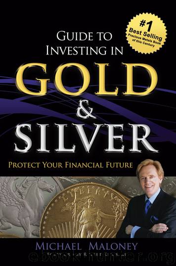 Guide to Investing in Gold & Silver by Michael Maloney