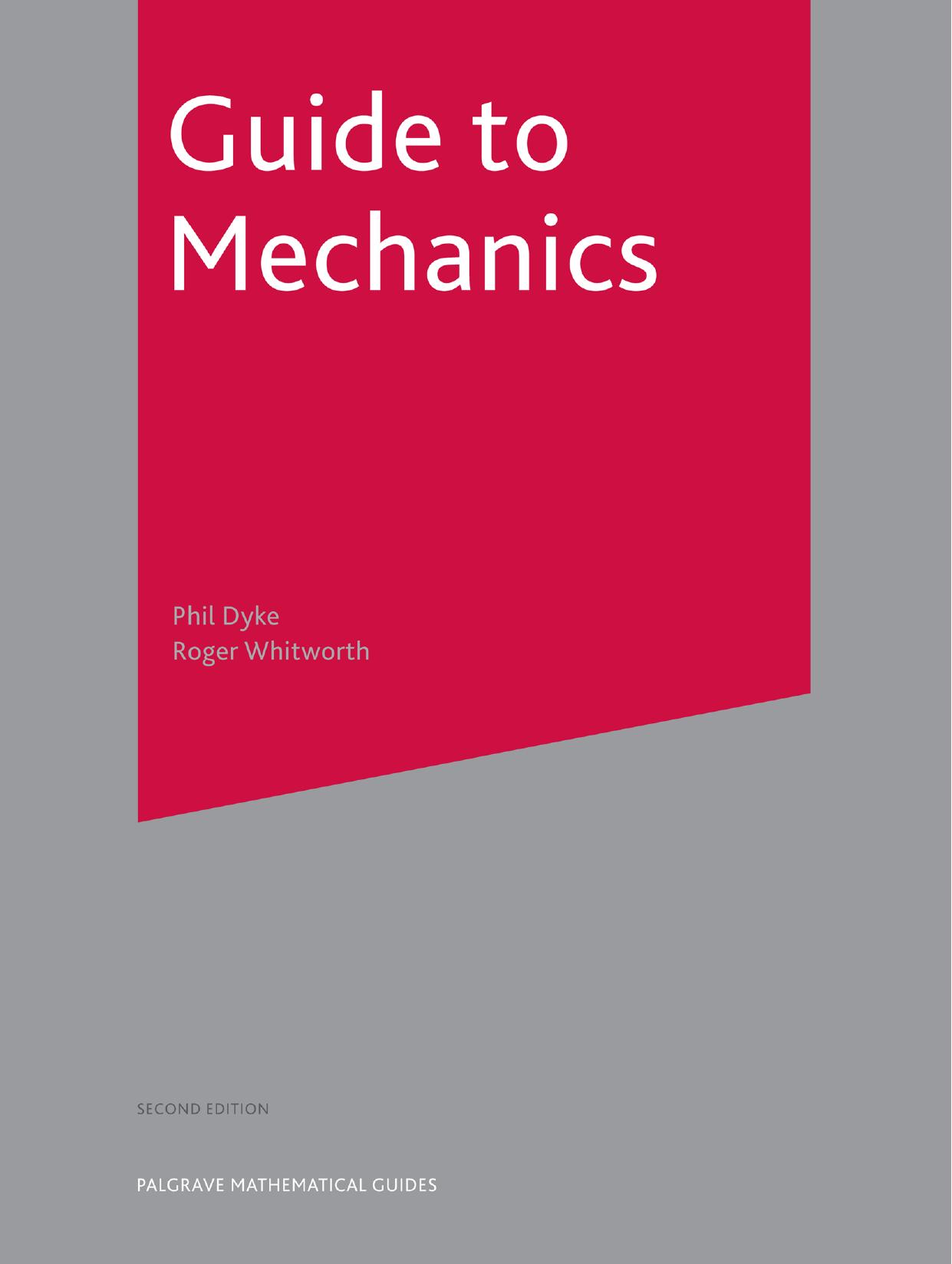 Guide to Mechanics by Phil Dyke Roger Whitworth (auth.)