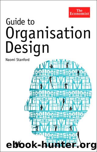 Guide to Organisation Design: Creating high-performing and adaptable enterprises by Naomi Stanford The Economist