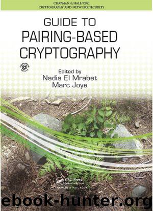 Guide to Pairing-Based Cryptography (Chapman & HallCRC Cryptography and Network Security Series) by Nadia El Mrabet & Marc Joye