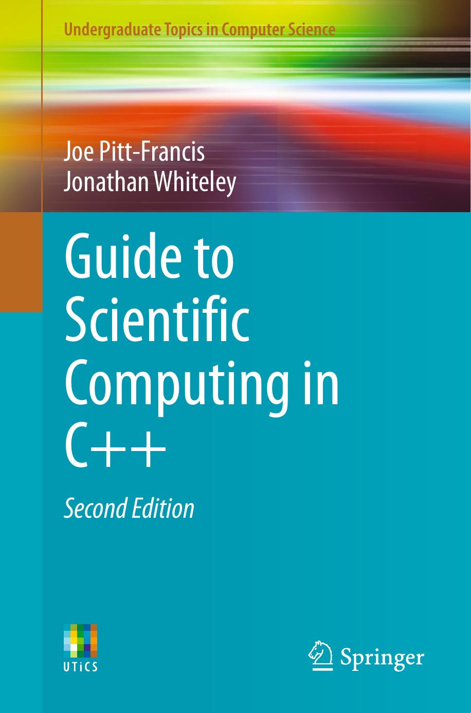 Guide to Scientific Computing in C++ by Joe Pitt-Francis & Jonathan Whiteley