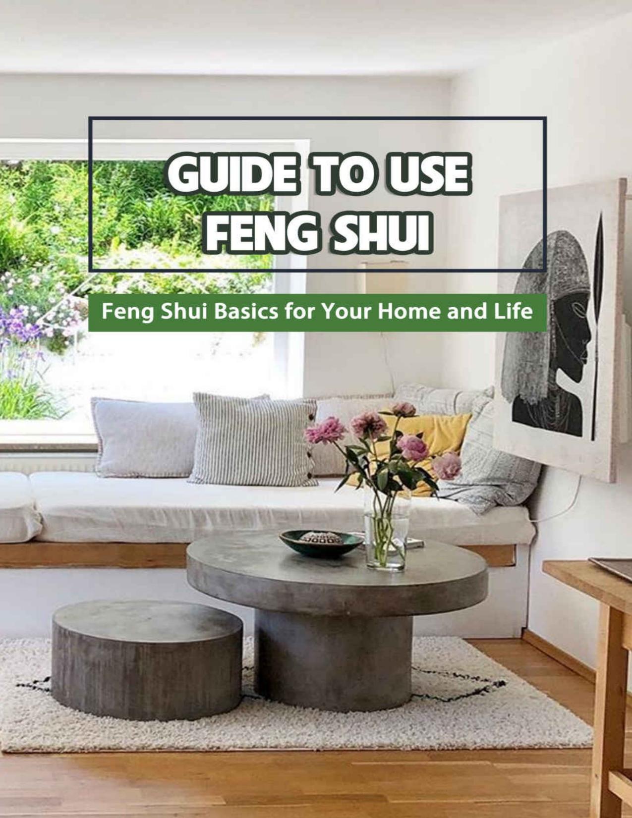 Guide to Use Feng Shui: Feng Shui Basics for Your Home and Life by DELILAH BOBINGER