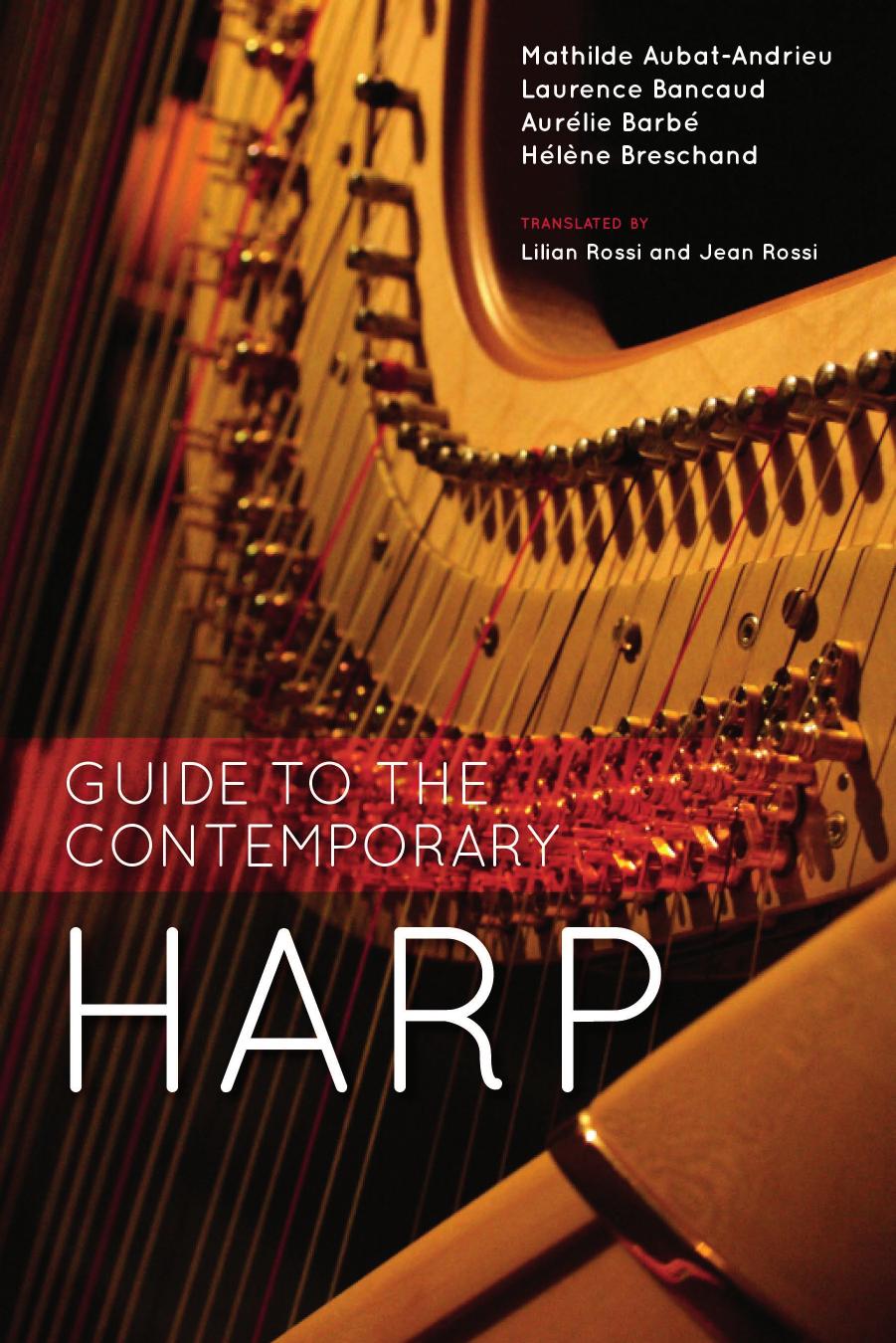 Guide to the Contemporary Harp by Mathilde Aubat-Andrieu Laurence Bancaud Aurélie Barbé Hélène Breschand