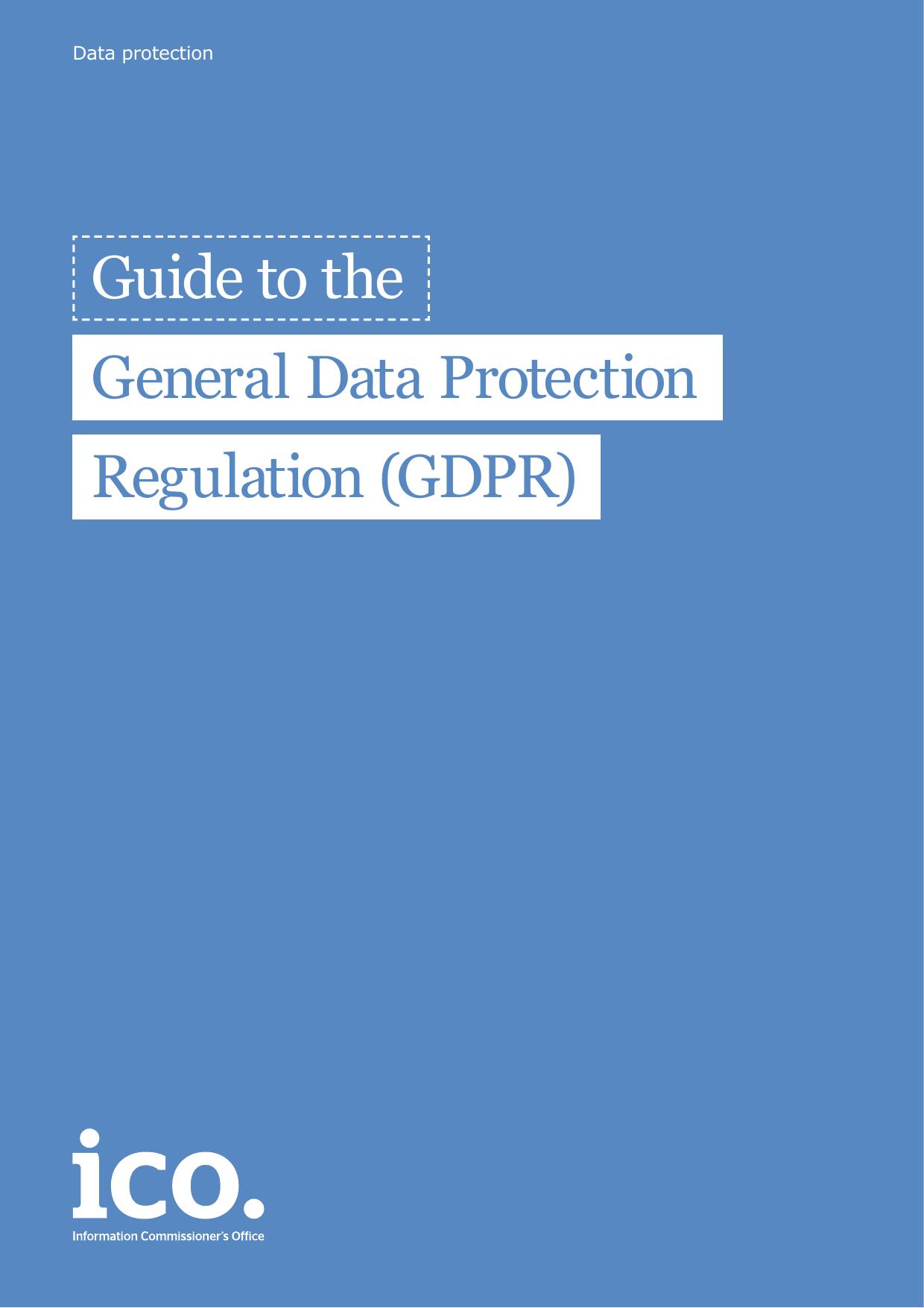 Guide to the General Data Protection Regulation (GDPR) by Information Commissioner's Office