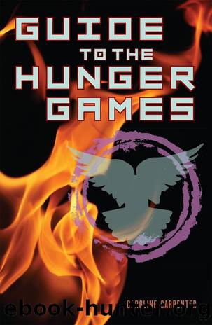 Guide to the Hunger Games: the World of the Hunger Games by Caroline Carpenter