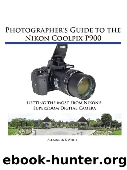 Guide to the Nikon Coolpix P900 by Alexander S. White