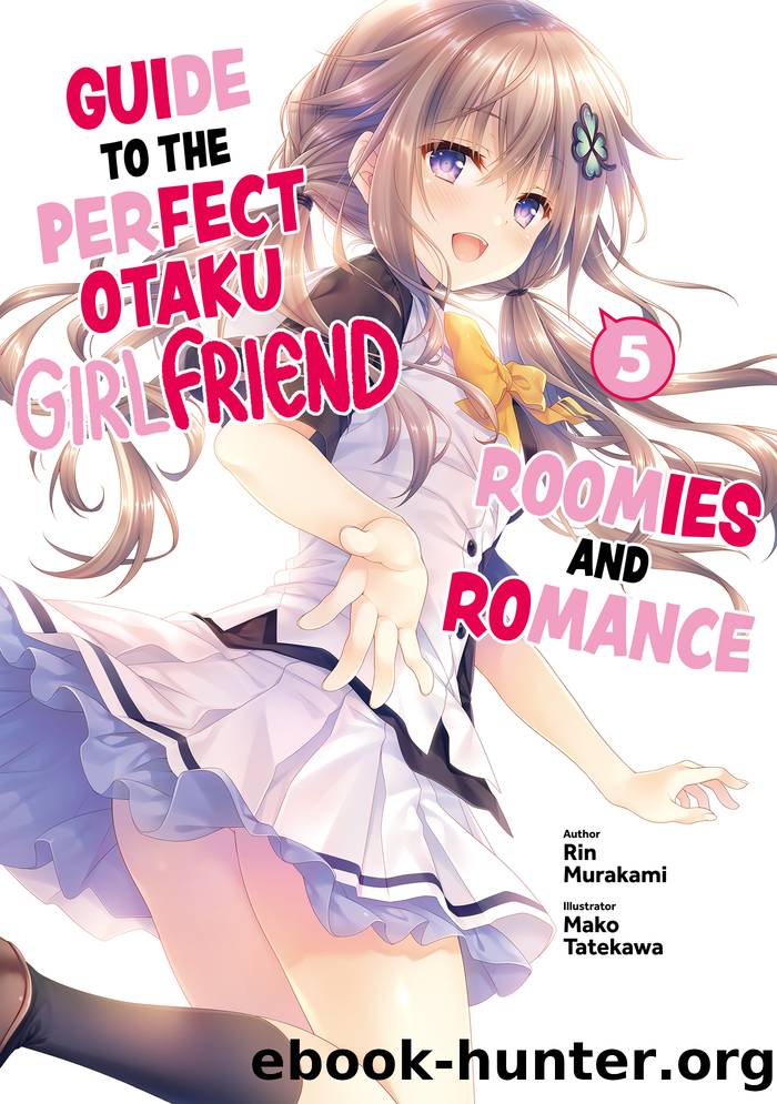 Guide to the Perfect Otaku Girlfriend: Roomies and Romance Volume 5 by Rin Murakami